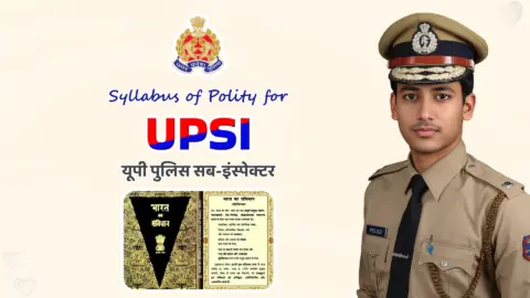 UPSI Syllabus of Polity - Indian Constitution Syllabus for UPSI